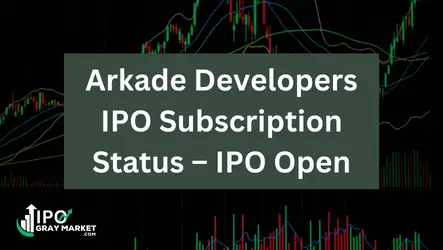 Arkade Developers IPO Subscription Status – IPO Open